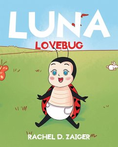 Luna Lovebug (eBook, ePUB) - Zaiger, Rachel D.