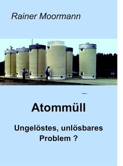 Atommüll - Ungelöstes, unlösbares Problem ? (eBook, ePUB) - Moormann, Rainer