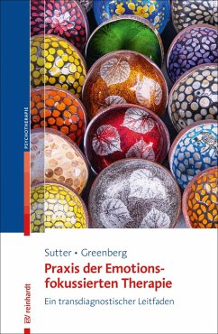 Praxis der Emotionsfokussierten Therapie (eBook, ePUB) - Sutter, Marielle; Greenberg, Leslie