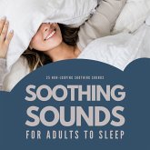 Soothing Sounds For Adults To Sleep: 25 Non-Looping Soothing Sounds (MP3-Download)