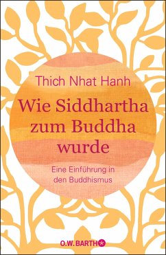 Wie Siddhartha zum Buddha wurde  - Thich Nhat Hanh