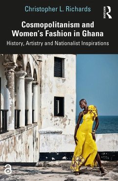 Cosmopolitanism and Women's Fashion in Ghana (eBook, PDF) - Richards, Christopher L.