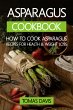 Asparagus Cookbook: How to Cook... - Bild 1