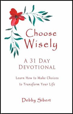 Cover Choose Wisely - A 31 Day Devotional (eBook, ePUB)