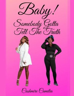 Baby, Somebody Gotta Tell The Truth (eBook, ePUB) - Camilia, Cashmire
