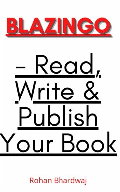 Blazingo - Read, Write & Publish Your Book (eBook, ePUB) - Bhardwaj, Rohan