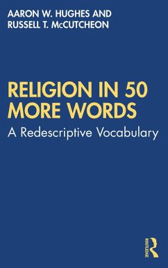 Religion in 50 More Words (eBook, PDF) - Hughes, Aaron W.; Mccutcheon, Russell T.