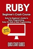 RUBY Beginner's Crash Course: Ruby for Beginner's Guide to Ruby Programming, Ruby On Rails & Rails Programming (eBook, ePUB)