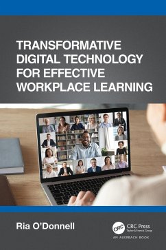 Transformative Digital Technology for Effective Workplace Learning (eBook, PDF) - O'Donnell, Ria