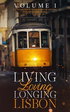 Living, Loving, Longing, Lisbon (eBook, ePUB) - Pacheco, Marina; Badt, Hadar; Nafziger, Jen; Schöneich, Jürgen; Tyte, Kate; Rogoff, Marianne; Lym, Nadia; Neves, Nuno; Town, Phil