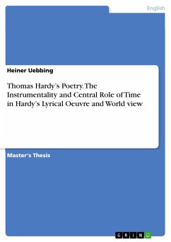 Thomas Hardy&quote;s Poetry. The Instrumentality and Central Role of Time in Hardy&quote;s Lyrical Oeuvre and World view (eBook, PDF)