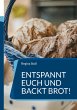 Entspannt Euch und backt Brot! (eBook,... - Bild 1