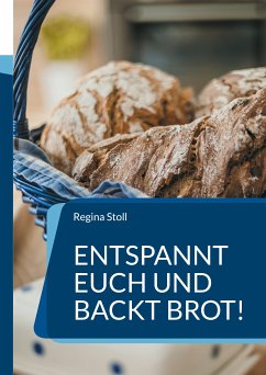 Entspannt Euch und backt Brot! (eBook, ePUB)