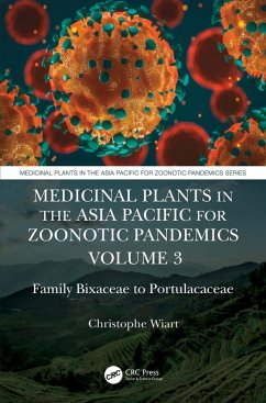 Medicinal Plants in the Asia Pacific for Zoonotic Pandemics, Volume 3 (eBook, PDF) - Wiart, Christophe