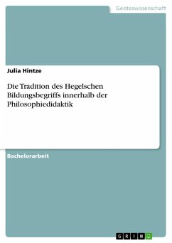 Cover Die Tradition des Hegelschen Bildungsbegriffs innerhalb der Philosophiedidaktik (eBook, PDF)