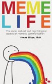 Meme Life: The Social, Cultural, and Psychological Aspects of Memetic Communication (eBook, ePUB)