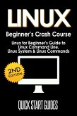 LINUX Beginner's Crash Course: Linux for Beginner's Guide to Linux Command Line, Linux System & Linux Commands (eBook, ePUB)