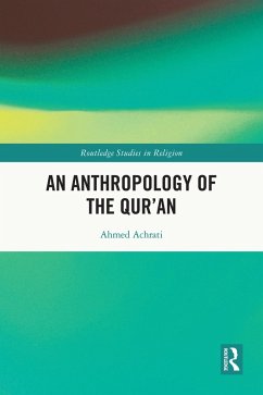 An Anthropology of the Qur'an (eBook, ePUB) - Achrati, Ahmed