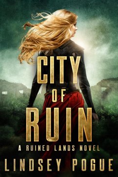 City of Ruin: A Dystopian Beauty and the Beast Retelling (Ruined Lands, #1) (eBook, ePUB) - Pogue, Lindsey