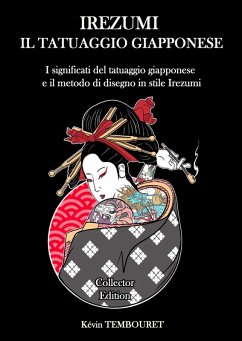 Irezumi, il Tatuaggio Giapponese - I Significati del tatuaggio giapponese e il Metodo di Disegno in Stile Irezumi (eBook, ePUB) - Tembouret, Kevin