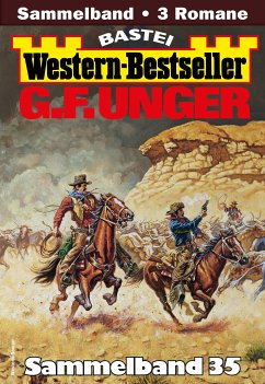 G. F. Unger Western-Bestseller Sammelband 35 (eBook, ePUB) - Unger, G. F.