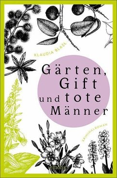 Gärten, Gift und tote Männer - Blasl, Klaudia