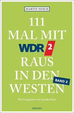111 Mal mit WDR 2 raus in den Westen, Band 2 - Nusch, Martin