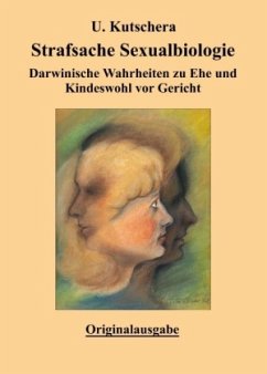 Strafsache Sexualbiologie - Kutschera, Ulrich