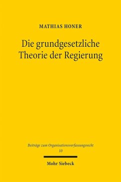 Die grundgesetzliche Theorie der Regierung - Honer, Mathias