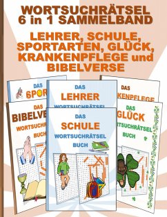 WORTSUCHRÄTSEL 6 in 1 SAMMELBAND LEHRER, SCHULE, SPORTARTEN, GLÜCK, KRANKENPFLEGE und BIBELVERSE