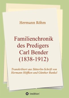 Familienchronik des Predigers Carl Bender (1838-1912) - Röhm, Hermann
