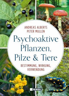 Psychoaktive Pflanzen, Pilze und Tiere - Alberts, Andreas;Mullen, Peter