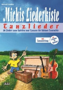 Michis Liederkiste: Tanzlieder für kleines Ensemble - Schäfer, Michael