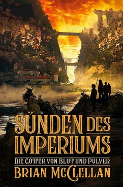 Die Götter von Blut und Pulver: Sünden des Imperiums - McClellan, Brian