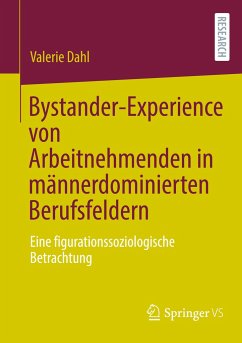 Bystander-Experience von Arbeitnehmenden in männerdominierten Berufsfeldern - Dahl, Valerie