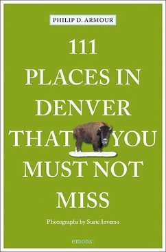 111 Places in Denver That You Must Not Miss - Armour, Philip
