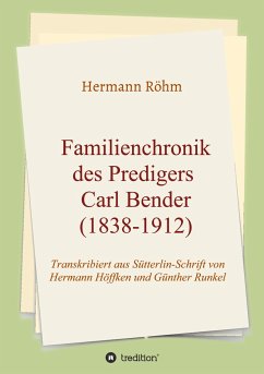 Familienchronik des Predigers Carl Bender (1838-1912) - Röhm, Hermann