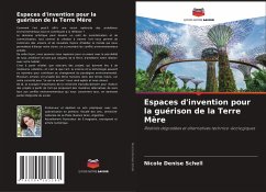 Espaces d'invention pour la guérison de la Terre Mère - Schell, Nicole Denise