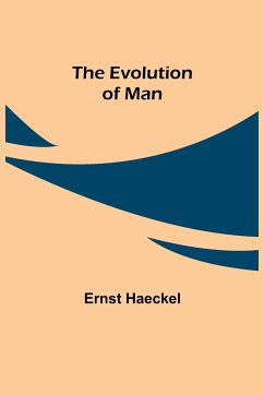 The Evolution of Man - Haeckel, Ernst