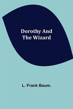 Dorothy and the Wizard - Frank Baum., L.