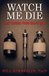 Watch Me Die - Bild 1