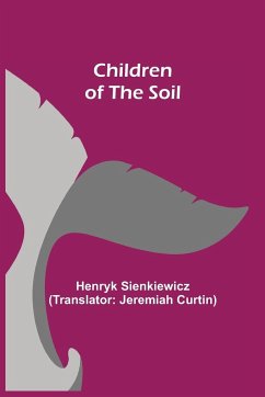 Children of the Soil - Sienkiewicz, Henryk