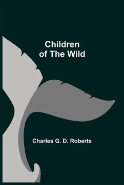 Children of the Wild - G. D. Roberts, Charles