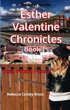 Esther Valentine Chronicles Book 1 Red Wood Fence (eBook, ePUB) - Bruce, Rebecca Conaty
