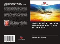 Transcendance : Dieu et la religion (l'au-delà), l'ADN et l'ARN (l'ici) - A. van Rooyen, Johan