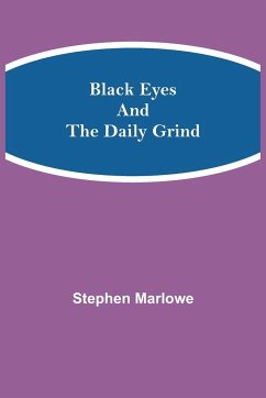 Black Eyes and the Daily Grind - Marlowe, Stephen