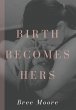 Birth Becomes Hers - Bild 1