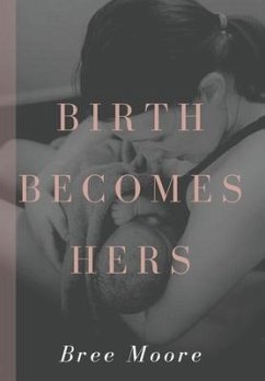 Birth Becomes Hers - Moore, Bree