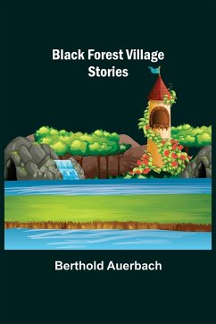 Black Forest Village Stories - Auerbach, Berthold