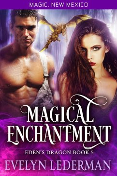 Magical Enchantment: Eden's Dragon Book 5 (Magic, New Mexico, #5) (eBook, ePUB) - Lederman, Evelyn